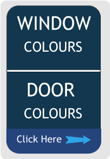 WINDOW COLOURS Click Here DOOR COLOURS